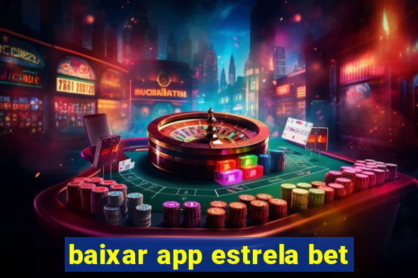 baixar app estrela bet